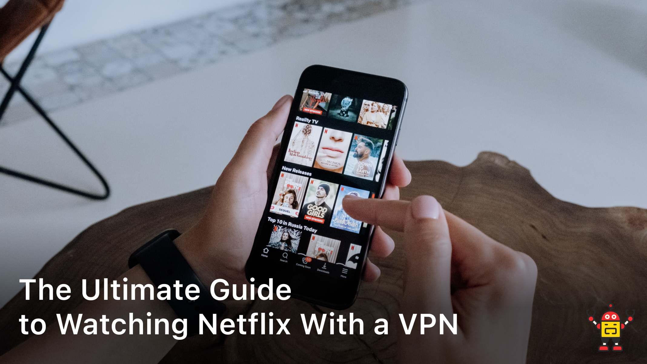 The Ultimate Guide to Watching Netflix With a VPN