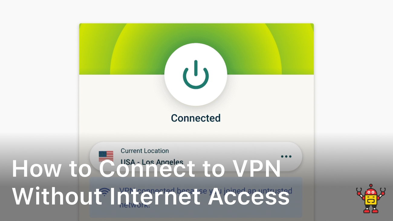 How to Connect to VPN Without Internet Access