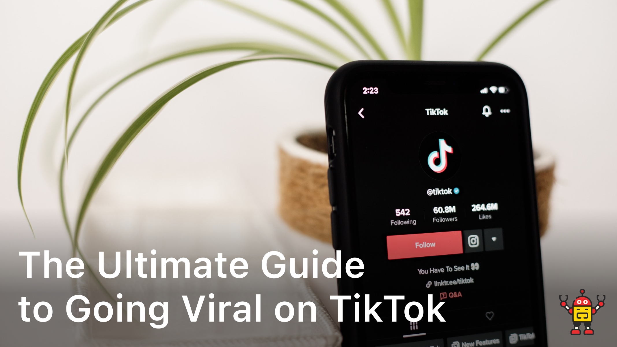 The Ultimate Guide to Going Viral on TikTok