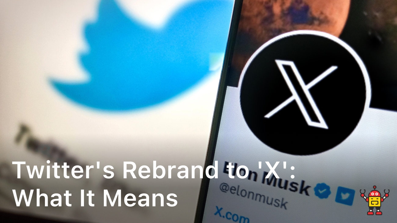 Twitter's Rebrand to 'X': What It Means