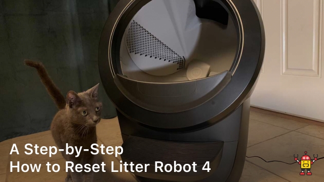 A Step-by-Step How to Reset Litter Robot 4
