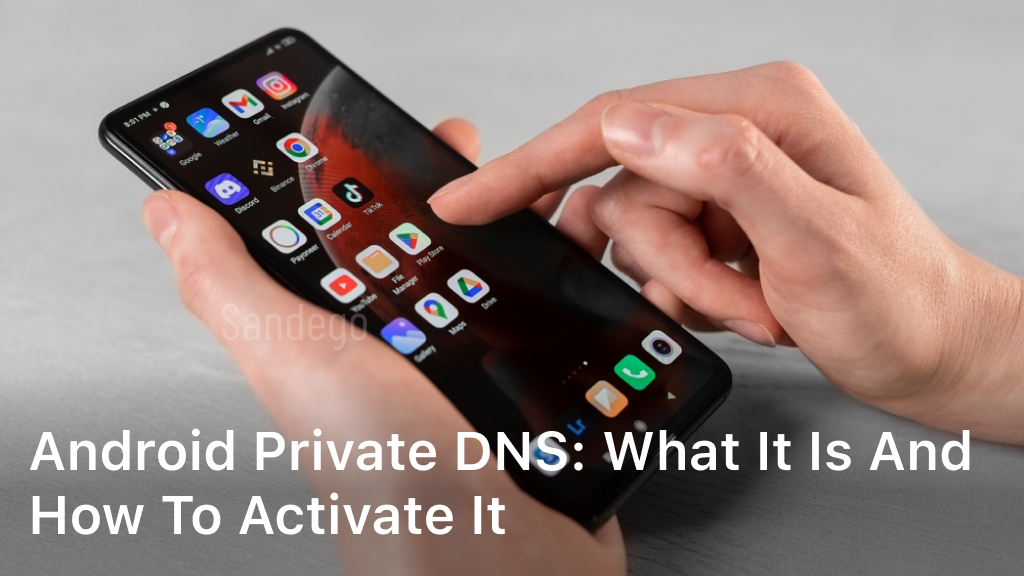 Android Private DNS: What it is and How to Activate it