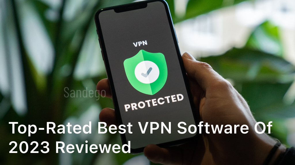 Top-Rated Best VPN Software of 2023 Reviewed
