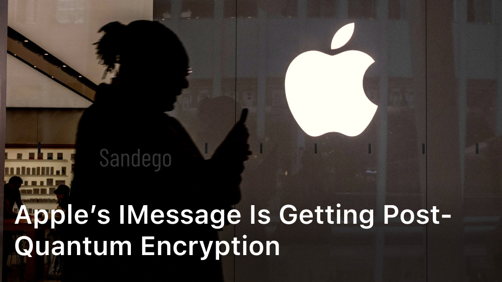 Apple’s iMessage Is Getting Post-Quantum Encryption