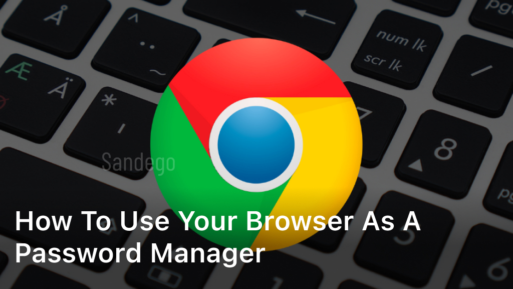 How to use your browser as a password manager