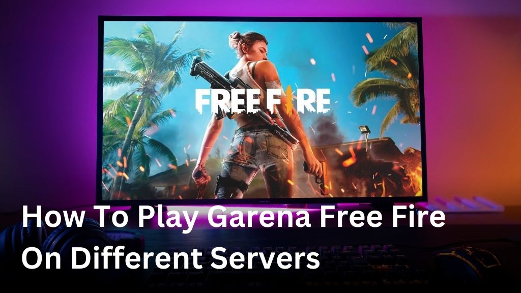 How to play Garena Free Fire on different servers