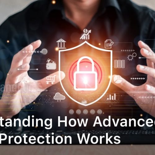 Understanding How Advanced Threat Protection Works