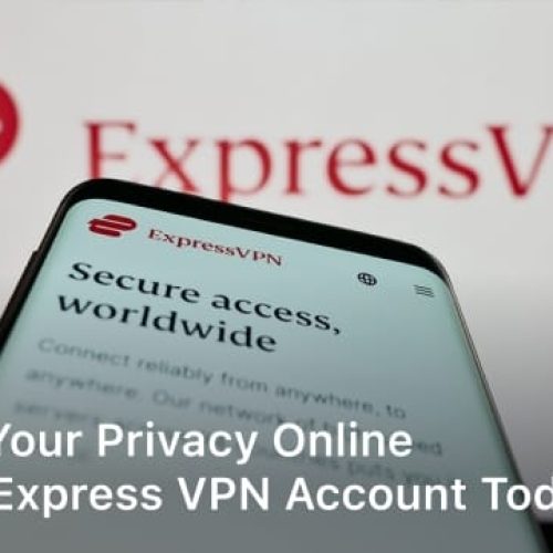 Secure Your Privacy Online with an Express VPN Account Today